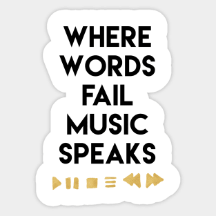 Where Words Fail Music Speaks Sticker